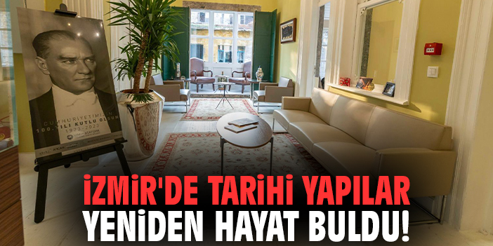 İzmir'de tarihi yapılar yeniden hayat buldu!