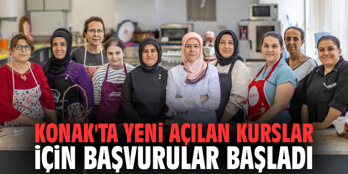 Konak'ta yeni açılan kurslar için başvurular başladı