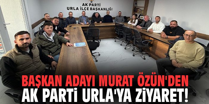 Başkan Adayı Murat Özün'den AK Parti Urla'ya nezaket ziyareti!
