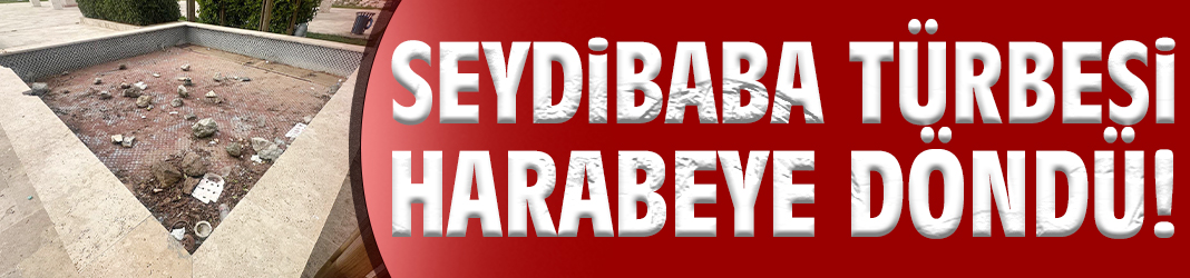 Gaziemir'de Seydibaba Türbesi harabeye döndü!