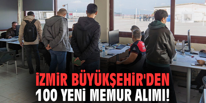 İzmir Büyükşehir'den 100 yeni memur alımı!