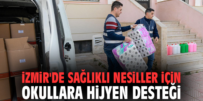 İzmir'de sağlıklı nesiller için okullara hijyen desteği