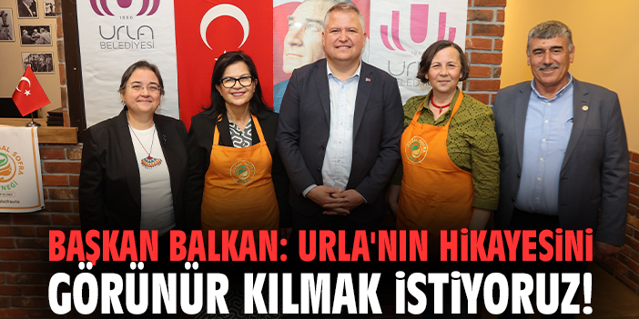Başkan Balkan: Urla'nın hikayesini görünür kılmak istiyoruz!