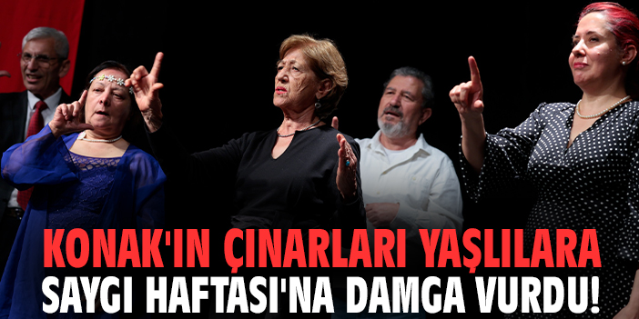 Konak'ın çınarları Yaşlılara Saygı Haftası'na damga vurdu!