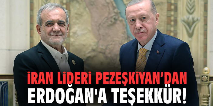 İran lideri Pezeşkiyan’dan Erdoğan'a teşekkür!