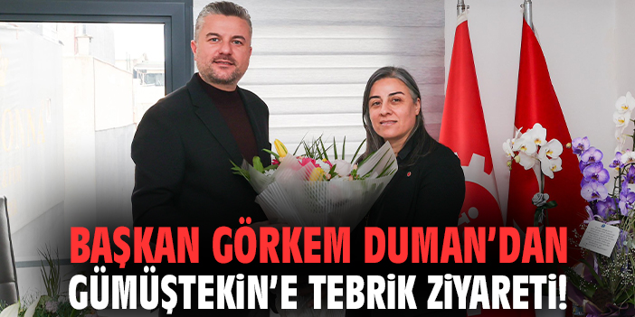 Başkan Görkem Duman’dan Gümüştekin’e tebrik ziyareti!