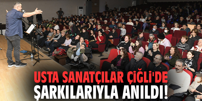Usta sanatçılar Çiğli'de şarkılarıyla anıldı!