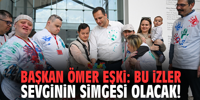Başkan Ömer Eşki: Bu izler sevginin simgesi olacak!