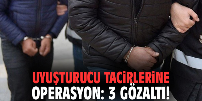 İzmir'de uyuşturucu tacirlerine operasyon: 3 gözaltı!
