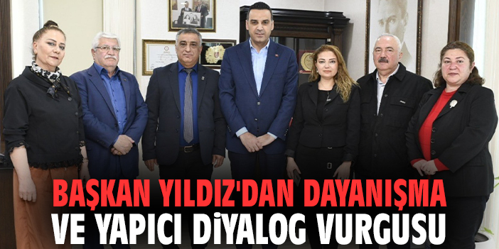 Başkan Yıldız'dan dayanışma ve yapıcı diyalog vurgusu
