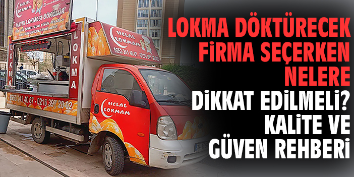 Lokma Döktürecek Firma Seçerken Nelere Dikkat Edilmeli? Kalite ve Güven Rehberi