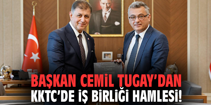 Başkan Cemil Tugay’dan KKTC’de iş birliği hamlesi!