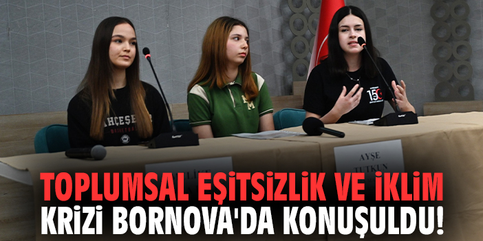 Toplumsal eşitsizlik ve iklim krizi Bornova'da konuşuldu!