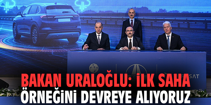 Bakan Uraloğlu: İlk saha örneğini devreye alıyoruz