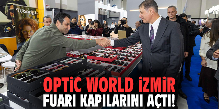 Optic World İzmir Fuarı kapılarını açtı!