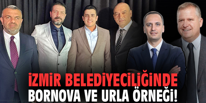 İzmir belediyeciliğinde Bornova ve Urla örneği!