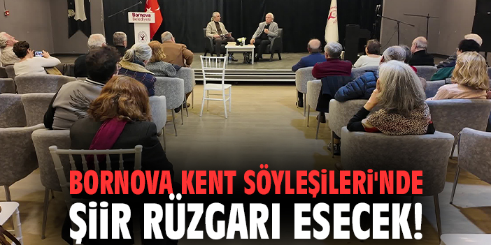 Bornova Kent Söyleşileri'nde şiir rüzgarı esecek!