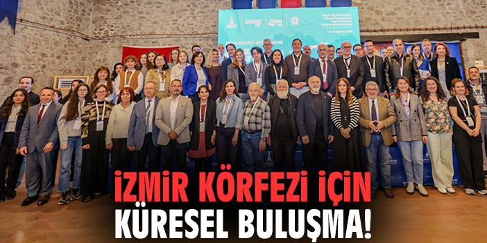 İzmir Körfezi için küresel buluşma!
