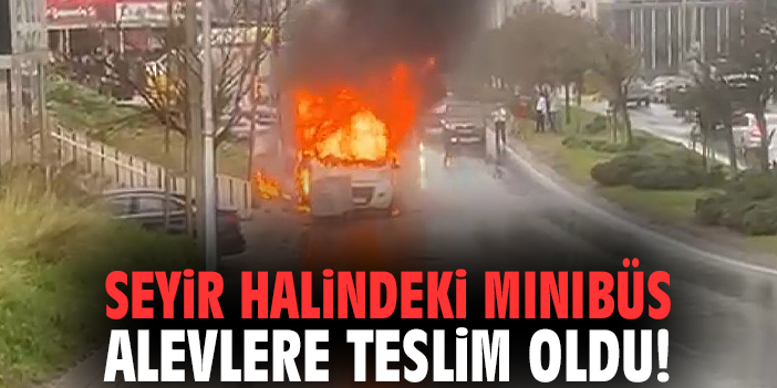 Seyir halindeki minibüs alevlere teslim oldu!