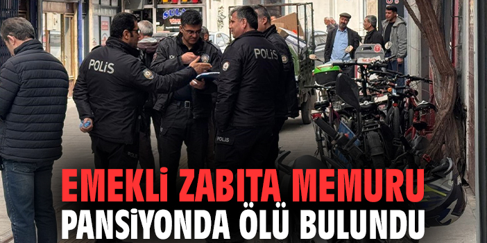 Emekli zabıta memuru pansiyonda ölü bulundu