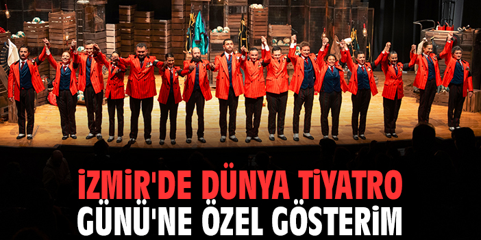 İzmir'de Dünya Tiyatro Günü'ne özel gösterim