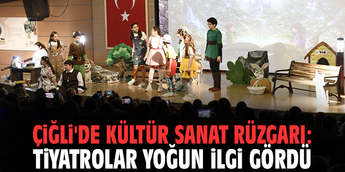 Çiğli'de kültür sanat rüzgarı: Tiyatrolar yoğun ilgi gördü
