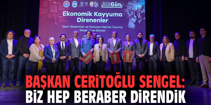 Başkan Ceritoğlu Sengel: Biz hep beraber direndik