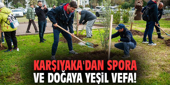Karşıyaka'dan spora ve doğaya yeşil vefa!