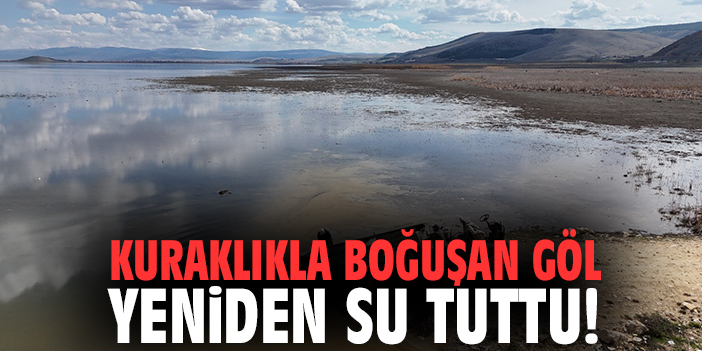 Kuraklıkla boğuşan göl yeniden su tuttu!