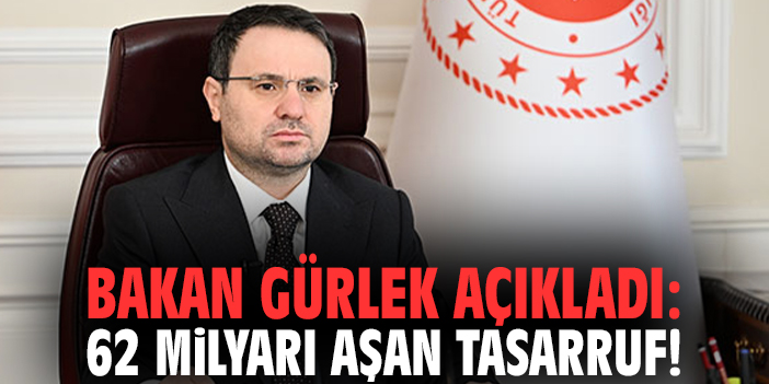 Bakan Gürlek açıkladı: 62 milyarı aşan tasarruf!