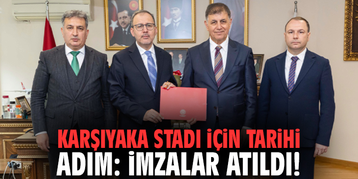 Karşıyaka Stadı için tarihi adım: İmzalar atıldı!