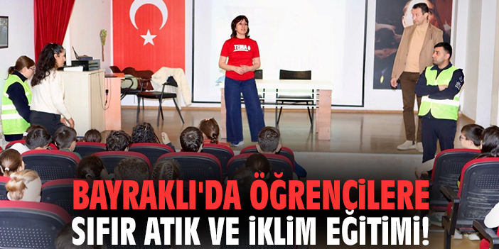 Bayraklı'da öğrencilere sıfır atık ve iklim eğitimi!