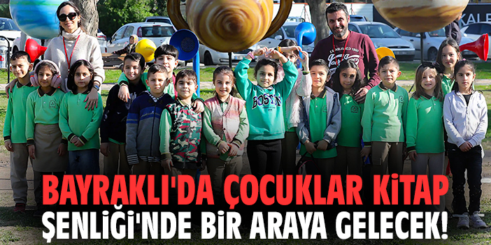 Bayraklı'da çocuklar Kitap Şenliği'nde bir araya gelecek!