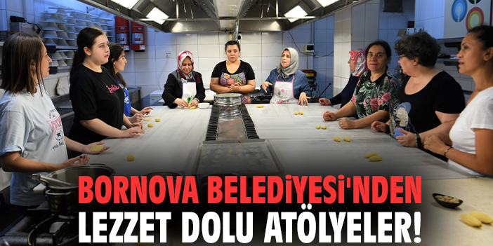 Bornova Belediyesi'nden lezzet dolu atölyeler!