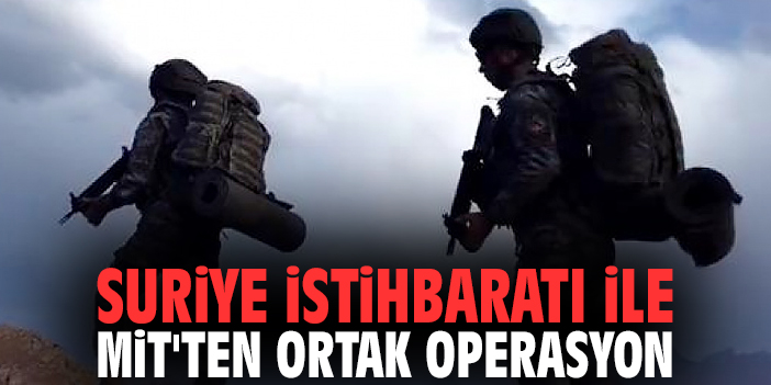 Suriye istihbaratı ile MİT'ten ortak operasyon