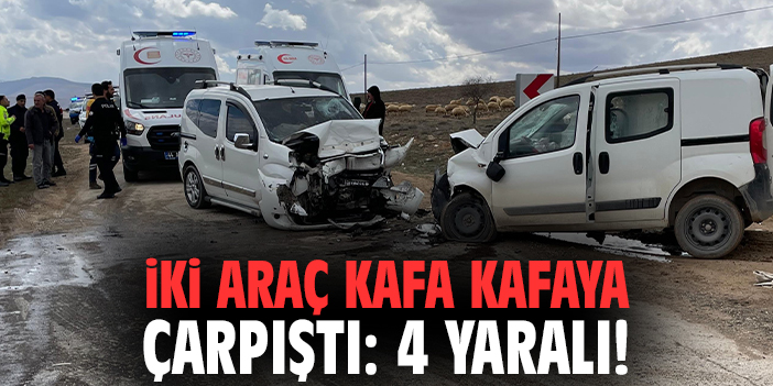 İki araç kafa kafaya çarpıştı: 4 yaralı!