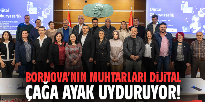 Bornova’nın muhtarları dijital çağa ayak uyduruyor!