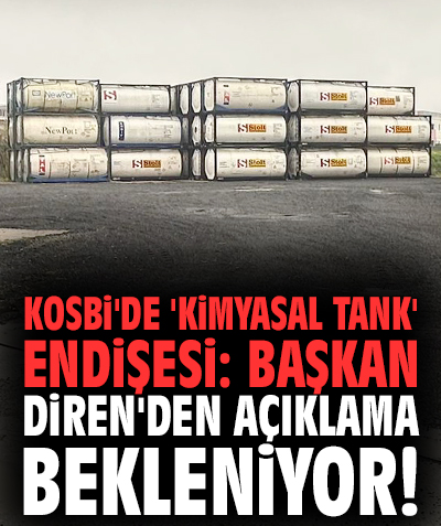 KOSBİ'de 'kimyasal tank' endişesi: Başkan Diren'den açıklama bekleniyor!
