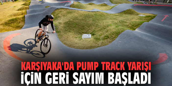 Karşıyaka'da Pump Track Yarışı için geri sayım başladı