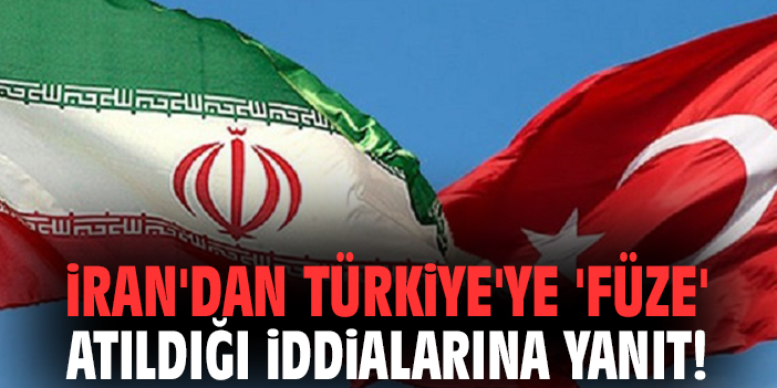 İran'dan Türkiye'ye 'Füze' atıldığı iddialarına yanıt!