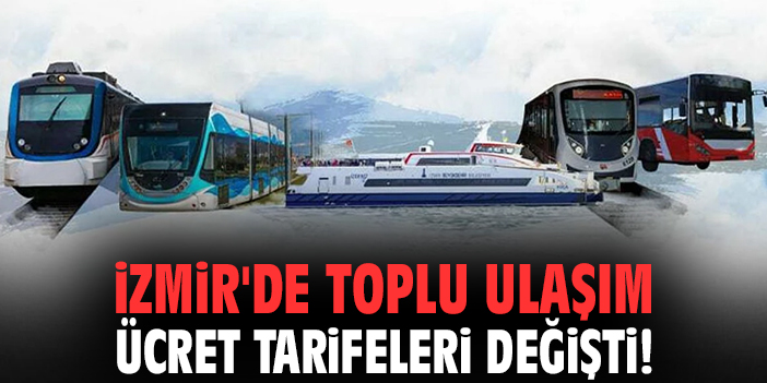 İzmir'de toplu ulaşım ücret tarifeleri değişti!