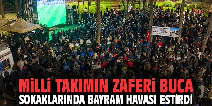 Milli takımın zaferi Buca sokaklarında bayram havası estirdi