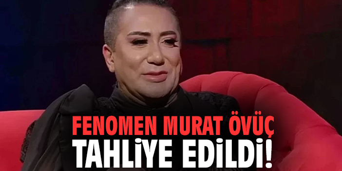 Murat Övüç tahliye edildi!