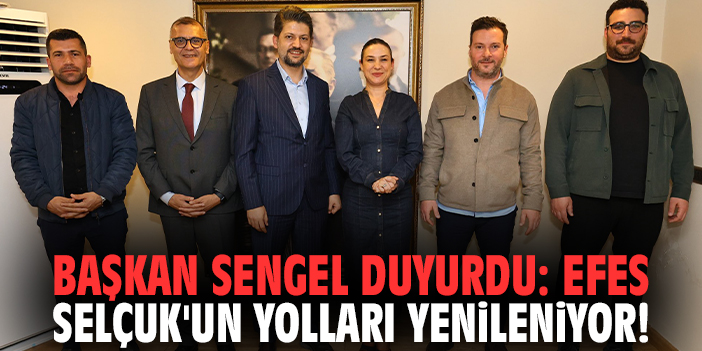 Başkan Sengel duyurdu: Efes Selçuk'un yolları yenileniyor!