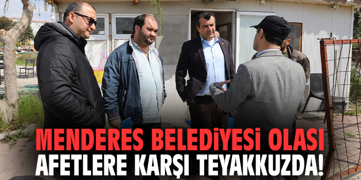 Menderes Belediyesi olası afetlere karşı teyakkuzda!