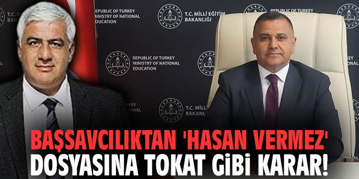 Başsavcılıktan 'Hasan Vermez' dosyasına tokat gibi karar!