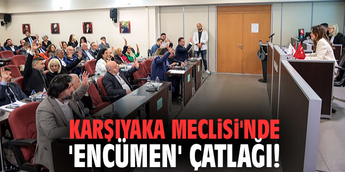 Karşıyaka Meclisi'nde 'encümen' çatlağı!