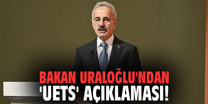 Bakan Uraloğlu'ndan 'UETS' açıklaması!