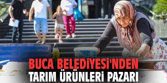 Buca Belediyesi'nden Tarım Ürünleri Pazarı