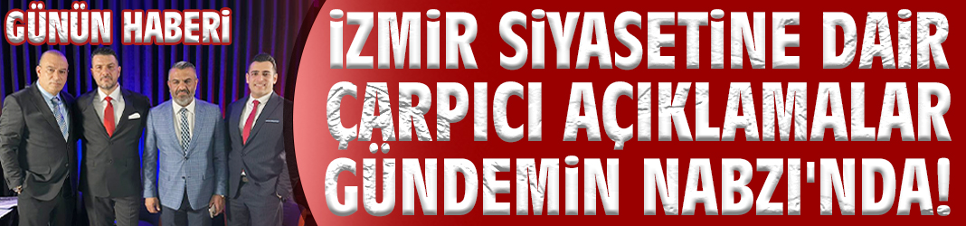 İzmir siyasetine dair çarpıcı açıklamalar Gündemin Nabzı'nda!